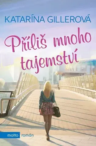 Beletria - ostatné Příliš mnoho tajemství - Katarína Gillerová