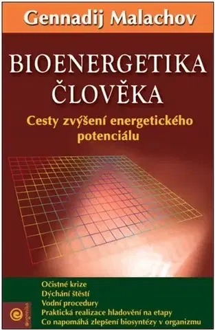 Alternatívna medicína - ostatné Bioenergetika člověka - Gennadij P. Malachov,Anděla Kramlová