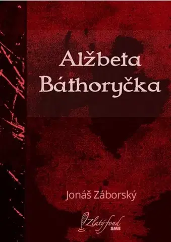 Slovenská beletria Alžbeta Báthoryčka - Jonáš Záborský