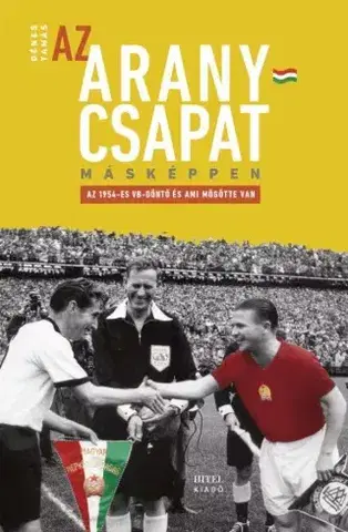 Futbal, hokej Az Aranycsapat másképpen - Tamás Dénes