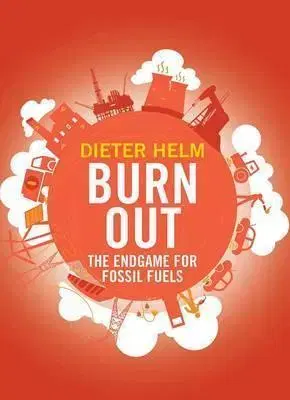 Cudzojazyčná literatúra Burn Out - The Endgame for Fossil Fuels - Dieter Helm