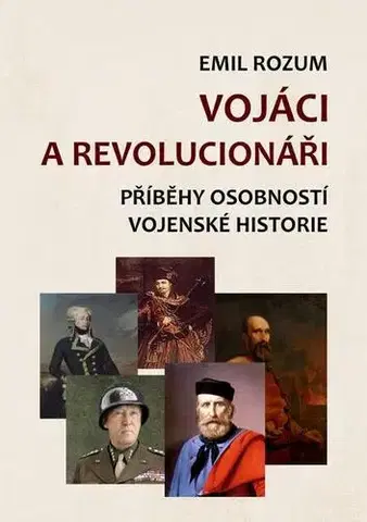 História Vojáci a revolucionáři - Emil Rozum