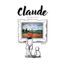 Pre deti a mládež - ostatné Claude - A Wordless Picture Book About Art - Phyllis Harris