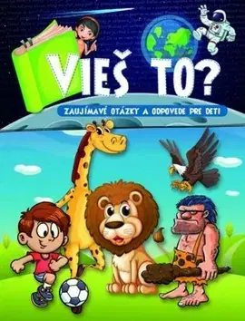 Pre deti a mládež - ostatné Vieš to? Zaujímavé otázky a odpovede pre deti - neuvedený,Monika Dénesová