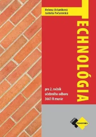 Učebnice pre SŠ - ostatné Technológia pre 2. ročník - murár - Helena Ustaníková,Jarmila Počarovská