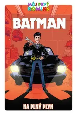 Pre deti a mládež - ostatné Batman. Na plný plyn - Kolektív autorov,Denisa Ľahká