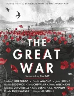 V cudzom jazyku The Great War: Stories Inspired by Objects from the First World War - Kolektív autorov,Jim Kay