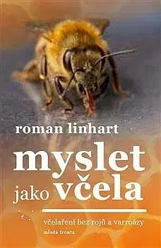 Zvieratá, chovateľstvo - ostatné Myslet jako včela - Roman Linhart