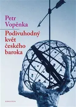 Matematika, logika Podivuhodný květ českého baroka - Petr Vopěnka