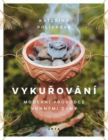 Ezoterika - ostatné Vykuřování - Kateřina Polívková