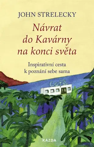Beletria - ostatné Návrat do Kavárny na konci světa - John P. Strelecky,Martin Richter,Root Leeb