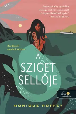 Romantická beletria A sziget sellője - Monique Roffey,Ágnes Takács