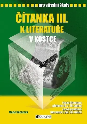 Slovenský jazyk Čítanka III. k Literatuře v kostce pro SŠ - Marie Sochrová