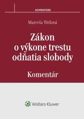 Trestné právo Zákon o výkone trestu odňatia slobody - komentár - Marcela Tittlová