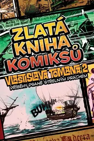 Komiksy Zlatá kniha komiksů Vlastislava Tomana 2: Příběhy psané střelným prachem 2. vydání - Vlastislav Toman,Miloš Novák