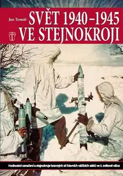 Vojnová literatúra - ostané Svět 1940 - 1945 ve stejnokroji - Jan Tomášek
