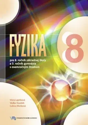 Učebnice pre ZŠ - ostatné Fyzika pre 8. ročník základnej školy a 3. ročník gymn. s osemročným štúdiom - Václav Koubek,Viera Lapitková,Ľubica Morková