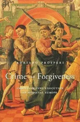 Cudzojazyčná literatúra Crime and Forgiveness - Adriano Prosperi