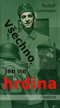 Historické romány Všechno, jen ne hrdina - Rudolf Lorenzen