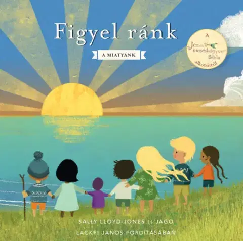Náboženská literatúra pre deti Figyel ránk - A Miatyánk - Sally Lloyd-Jones