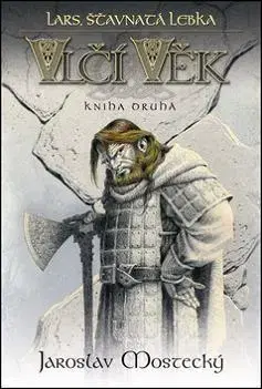 Sci-fi a fantasy Vlčí věk 2 - Lars, šťavnatá lebka - 2.vydání - Jaroslav Mostecký