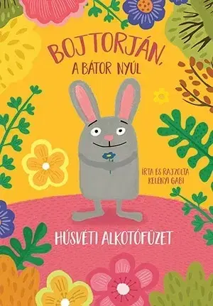 Pre deti a mládež - ostatné Húsvéti alkotó füzet - Bojtorján, a bátor nyúl - Gabriella Kelényi