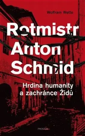 Biografie - ostatné Rotmistr Anton Schmid - Wolfram Wette