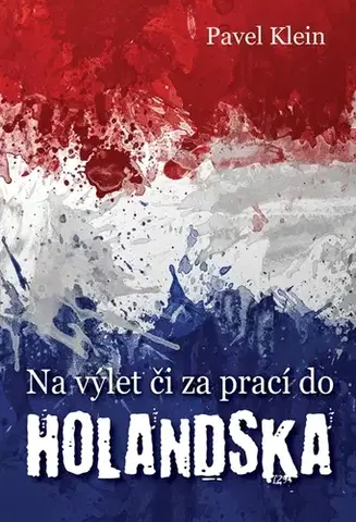 Geografia - ostatné Na výlet čí za prací do Holandska - Pavel Klein