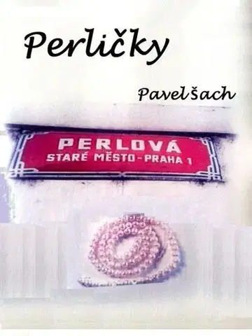 Novely, poviedky, antológie Perličky - Pavel Šach