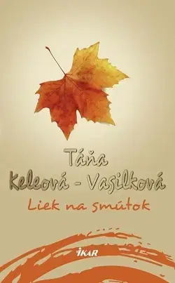 Slovenská beletria Liek na smútok, 2. vydanie - Táňa Keleová-Vasilková