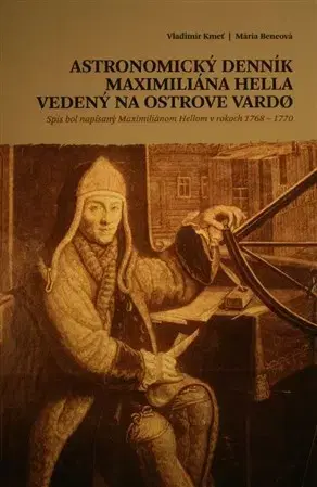 Astronómia, vesmír, fyzika Astronomický denník Maximiliána Hella vedený na ostrove Vardo - Vladimír Kmeť