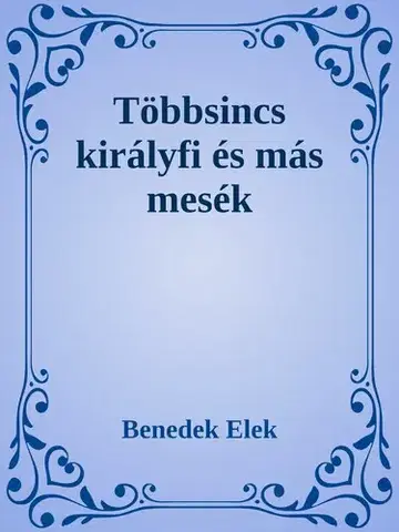 Svetová beletria Többsincs királyfi és más mesék - Elek Benedek