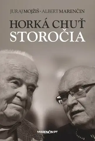 Fejtóny, rozhovory, reportáže Horká chuť storočia - Albert Marenčin,Juraj Mojžiš