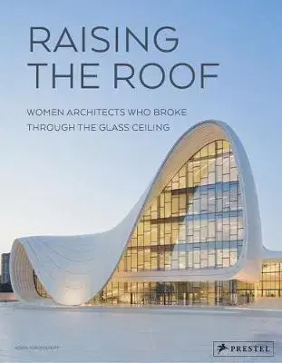 Architektúra Raising the Roof - Agata Toromanoff