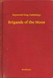 Svetová beletria Brigands of the Moon - Cummings Raymond King