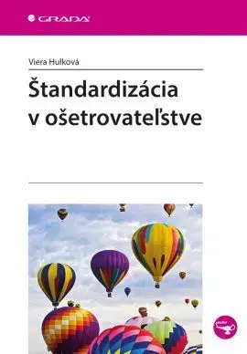 Ošetrovateľstvo, opatrovateľstvo Štandardizácia v ošetrovateľstve - Viera Hulková
