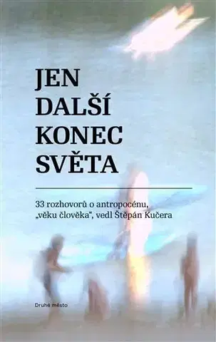 Eseje, úvahy, štúdie Jen další konec světa - Štěpán Kučera
