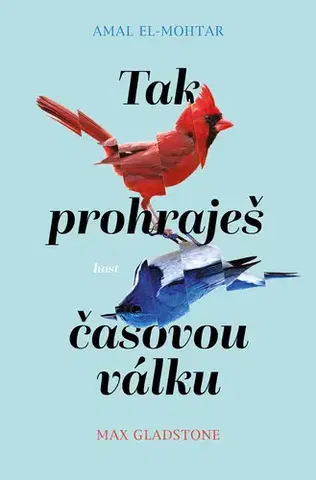 Sci-fi a fantasy Tak prohraješ časovou válku - Amal El-Mohtar a Max Gladstone