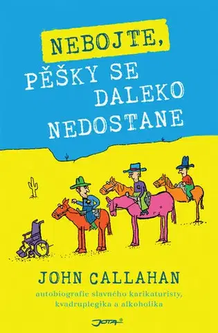 Biografie - ostatné Nebojte, pěšky se daleko nedostane - John Callahan