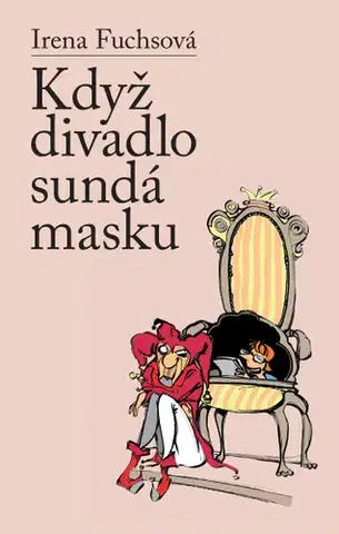 Humor a satira Když divadlo sundá masku - Irena Fuchsová
