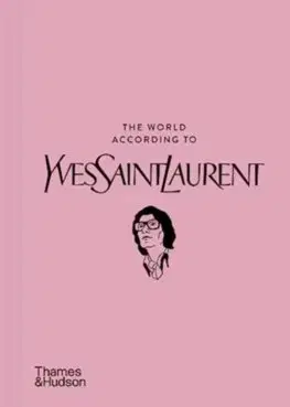 Dizajn, úžitkové umenie, móda The World According to Yves Saint Laurent - Jean-Christophe Napias,Patrick Mauries