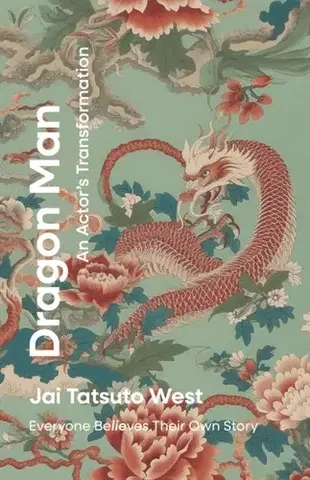 Biografie - Životopisy Dragon Man - An Actor's Transformation - Jai  Tatsuto West