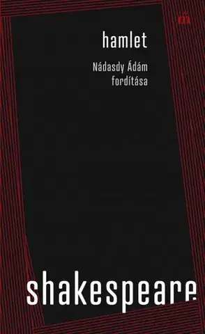 Dráma, divadelné hry, scenáre Hamlet. Nádasdy Ádám fordítása - William Shakespeare,Ádám Nádasdy