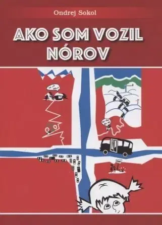 Cestopisy Ako som vozil Nórov - Ondrej Sokol