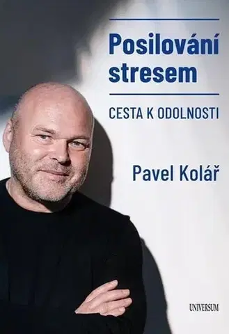 Psychológia, etika Posilování stresem - Pavel Kolář