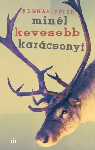Svetová beletria Minél kevesebb karácsonyt - Péter Bognár
