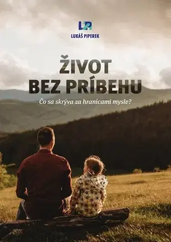 Motivačná literatúra - ostatné Život bez príbehu - Lukáš Piperek