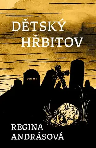 Detektívky, trilery, horory Dětský hřbitov - Regina Andrásová