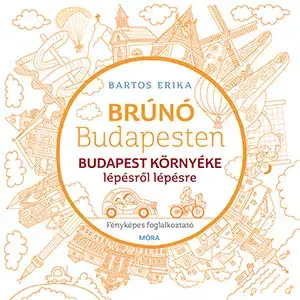 Príprava do školy, pracovné zošity Brúnó Budapesten 6: Budapest környéke lépésről lépésre - foglalkoztató - Erika Bartos