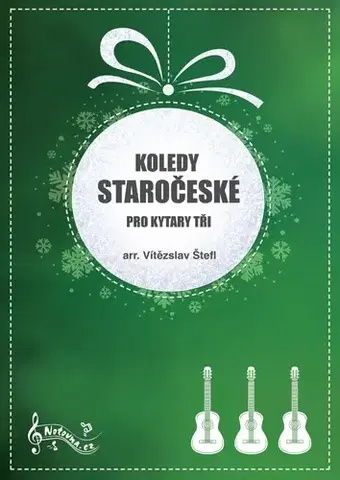 Hudba - noty, spevníky, príručky Koledy staročeské pro kytary tři - Viítězslav Štefl